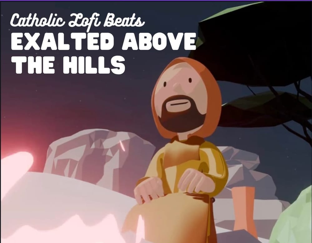 Exalted Above the Hills - Free Catholic LoFi