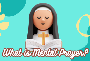 What is Mental Prayer? - Catholic Video Lesson for Kids